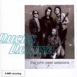 Ducks Deluxe : The John Peel Sessions